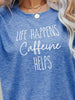 LIFE HAPPENS CAFFEINE HELPS Graphic Tee Bazaarbey